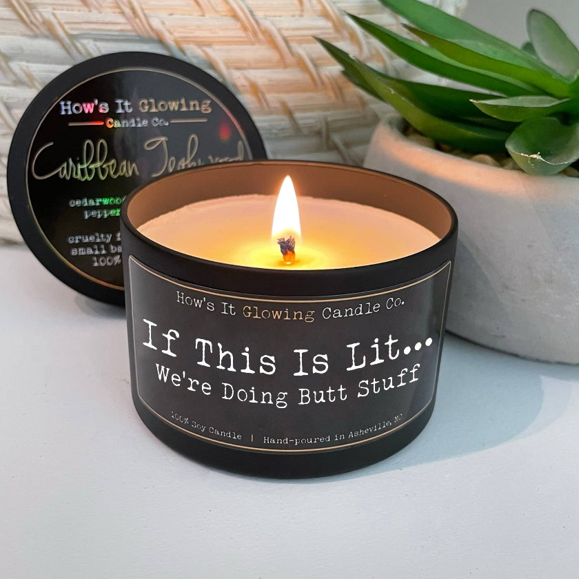 If This Is Lit - We're Doing Butt Stuff | Naughty Soy Candle