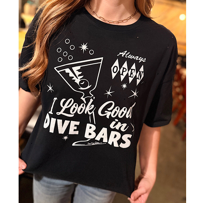 I Look Good in Dive Bars Tee
