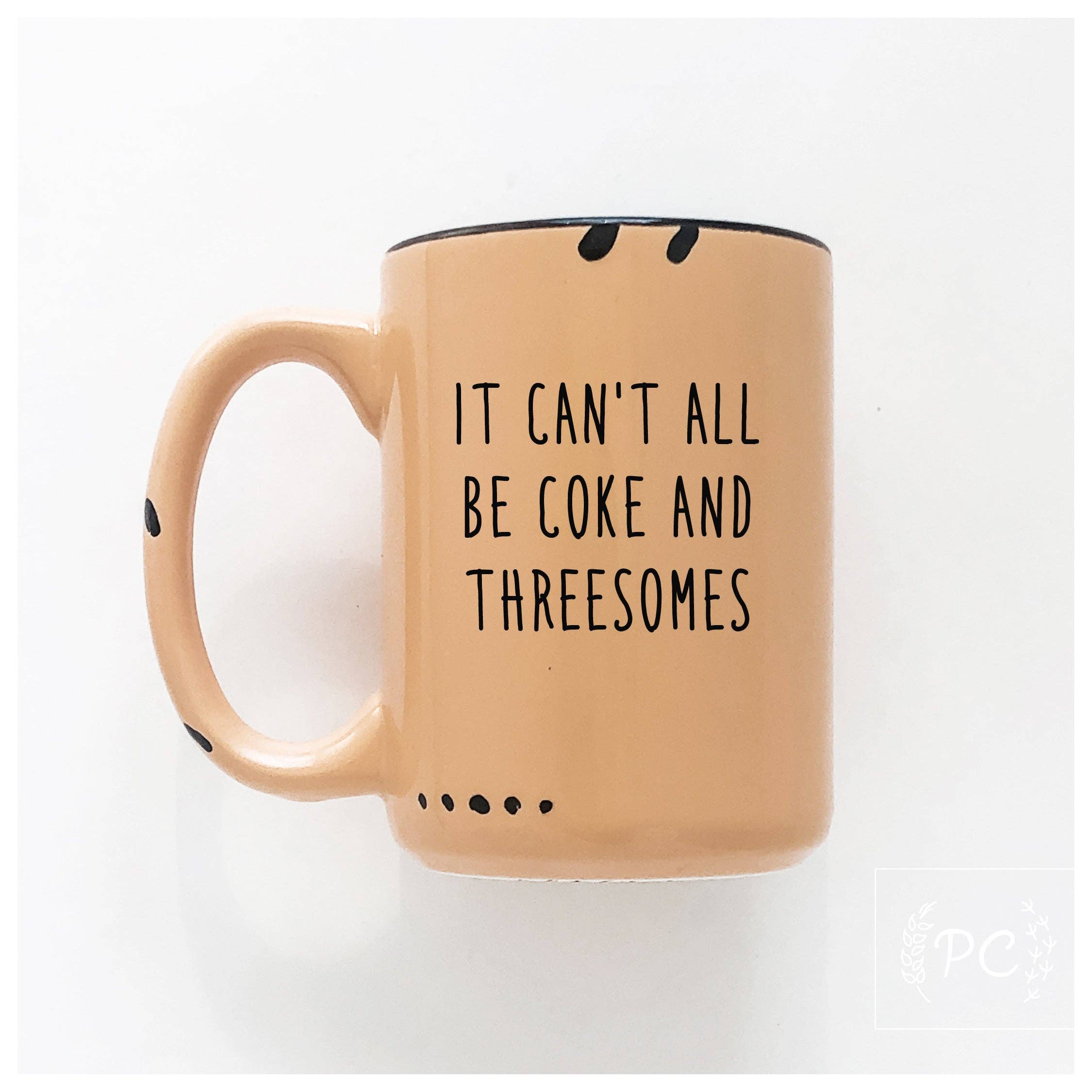 It can't all be coke and threesomes | ceramic mug