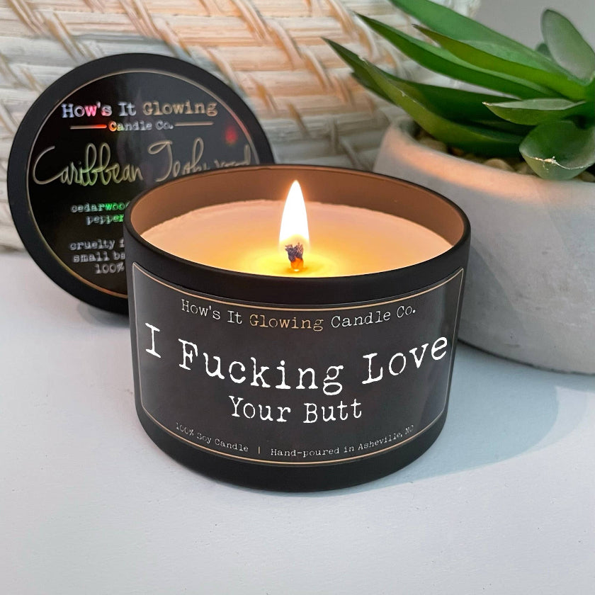 I Fucking Love Your Butt | Funny 100% Natural Soy Candle