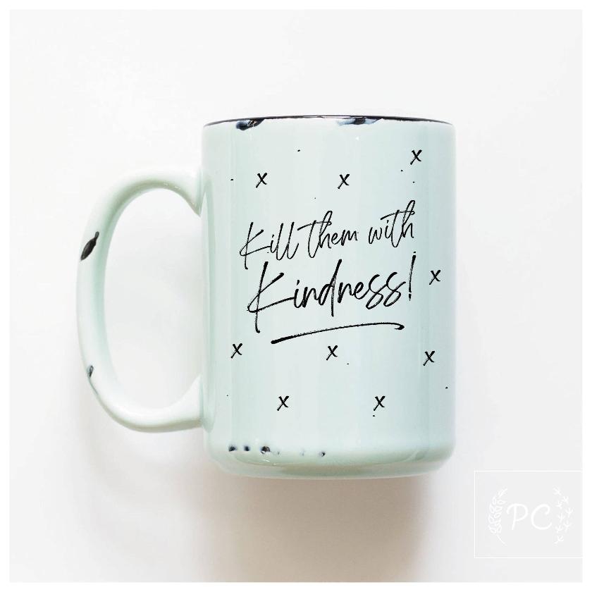 Kill them with kindness Coffee Mug