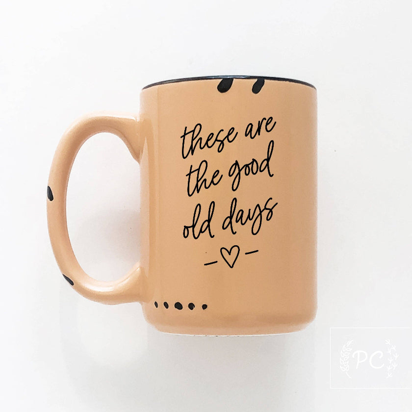 Prairie Chick Prints - These are the good old days | ceramic mug