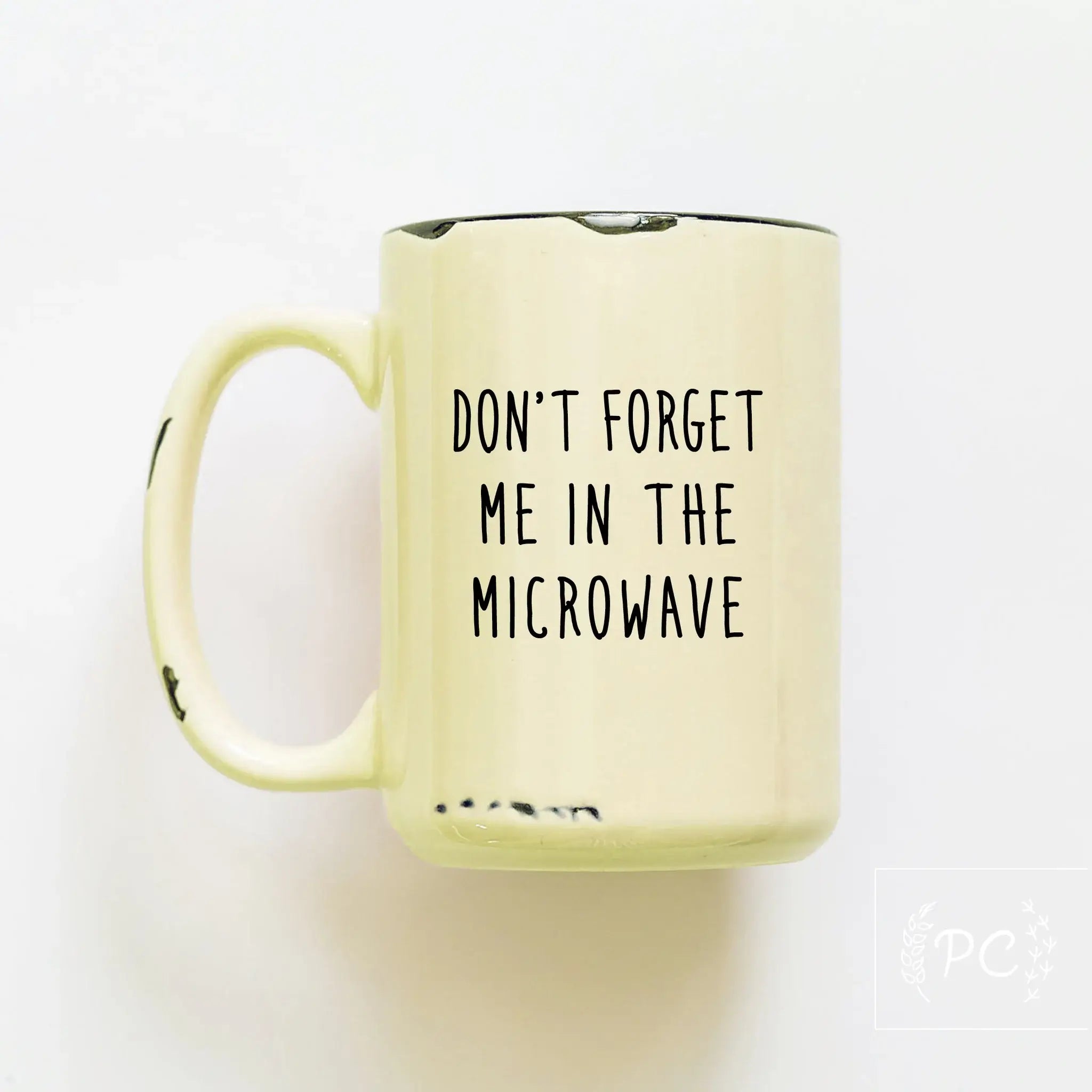 Don't forget me in the microwave Coffee Mug